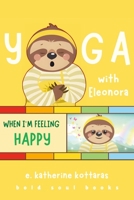 Yoga with Eleonora When I'm Feeling Happy! 1257923706 Book Cover