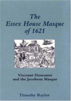 The Essex House Masque of 1621: Viscount Doncaster and the Jacobean Masque 0820703109 Book Cover
