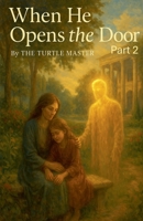 When He Opens The Door Part 2 (Marked by Hell ? Made for Heaven) B0FHC1VHS5 Book Cover