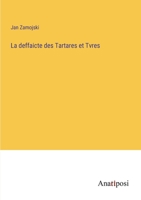 La deffaicte des Tartares et Tvres (French Edition) 3382740680 Book Cover
