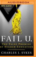 Fail U.: The False Promise of Higher Education 1250071593 Book Cover