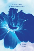 Truth & Trysts: The Mystery of the Iris 1304931404 Book Cover