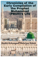 Chronicles of the Early Compilation of the Prophet Muhammad (PBUH)'s Life: The Evolution of Prophet Muhammad’s (PBUH) Biography B0F4WQJ29X Book Cover