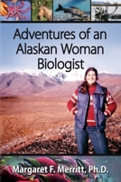 Adventures of an Alaskan Woman Biologist 098283926X Book Cover