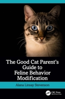 The Good Cat Parent's Guide to Feline Behavior Modification 1032398760 Book Cover