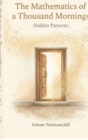 The Mathematics of a Thousand Mornings: Hidden Patterns B0H8ZSWV83 Book Cover