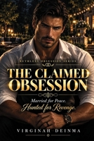 THE CLAIMED OBSESSION: Married for Peace. Hunted for Revenge. (RUTHLESS OBSESSION SERIES) B0HJ8VLHFP Book Cover