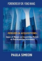 Mergers and Acquisitions: Impact of Mergers and Acquisitions Motives on Post-Acquisition Performance 1326482785 Book Cover