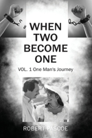 When Two Become One: One Man's Journey 1977263283 Book Cover