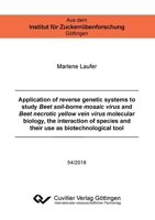 Application of reverse genetic systems to study Beet soil-borne mosaic virus and Beet necrotic yellow vein virus molecular biology, the interaction of species and their use as biotechnological tool 3736998147 Book Cover