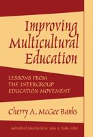 Improving Multicultural Education: Lessons From The Intergroup Education Movement (Multicultural Education (Cloth)) 0807745073 Book Cover