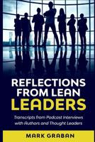 Reflections from Lean Leaders : Transcripts from Podcast Interviews with Authors and Thought Leaders 1733519408 Book Cover