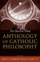 The Sheed & Ward Anthology of Catholic Philosophy 0742531988 Book Cover
