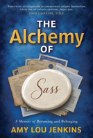 The Alchemy of Sass: A Memoir of Becoming and Belonging B0H8HQWZ4K Book Cover