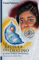 La brújula del destino: y otros relatos fantásticos B09SBVC9Z5 Book Cover