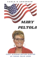 Mary Peltola: First Alaskan Nation Elected as Sarah Palin Loses B0BCWFMKFB Book Cover