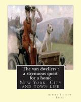 The Van Dwellers: A Strenuous Quest for a Home 153701448X Book Cover