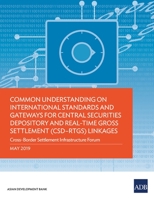 Common Understanding on International Standards and Gateways for Central Securities Depository and Real-Time Gross Settlement (CSD–RTGS) Linkages: Cross-Border Settlement Infrastructure Forum 9292616129 Book Cover