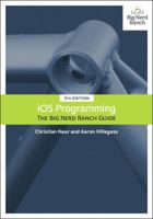 iOS Programming: The Big Nerd Ranch Guide 0134390733 Book Cover