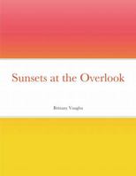 Sunsets at the Overlook: Brittany Vaughn 1716649927 Book Cover