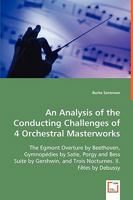An Analysis of the Conducting Challenges of 4 Orchestral Masterworks 3639068130 Book Cover
