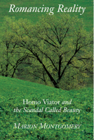 Romancing Reality: Homo Viator and the Scandal Called Beauty 1587317257 Book Cover