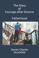 The Diary of Courage after Divorce Fatherhood 1790787904 Book Cover