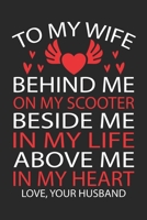 TO MY WIFE BEHIND ME ON MY SCOOTER BESIDE ME IN MY LIFE ABOVE ME IN MY HEART LOVE, YOUR HUSBAND 1695051580 Book Cover