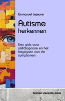Autisme herkennen: Een gids voor zelfdiagnose en het begrijpen van de symptomen (Dutch Edition) 368904653X Book Cover