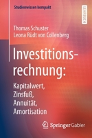 Investitionsrechnung: Kapitalwert, Zinsfu, Annuitat, Amortisation 366247798X Book Cover