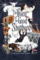 The Voice of the Good Shepherd : A Collection of Short Stories 1728345197 Book Cover