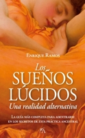 Los sueños lúcidos: una realidad alternativa: La guía más completa para adentrarse en los secretos de esta práctica ancestral 8416002886 Book Cover