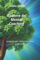 Il potere del Mental Coaching: strategie per sbloccare il tuo potenziale (Italian Edition) B0DXLFZH1V Book Cover