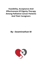 Feasibility, Acceptance And Effectiveness Of Dignity Therapy Among Palliative Cancer Patients And Their Caregivers 7161984459 Book Cover
