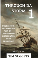 THROUGH DA STORM: UNLEASHING THE WARRIOR WITHIN:CONQUERING CHALLENGES WITH RESILIENCE B0C5PH2Q42 Book Cover