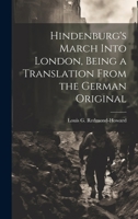 Hindenburg's March Into London. Being a Translation from the German Original 1022007866 Book Cover