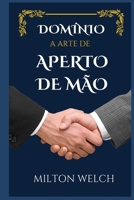 DOMINANDO A ARTE DO APERTO DE MÃO B0BD2XPL4S Book Cover