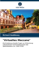 "Virtuelles Meccano": Die Erstellung virtueller Fugen zur Erforschung volkstümlicher Fachwerkbauweisen des Spätmittelalters (ca. 1400-1530) 6203541540 Book Cover