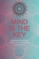 Mind is the Key - Inspiring Mandalas: Adult Coloring Book with Quotes by Famous Thinkers B091DNJDV5 Book Cover