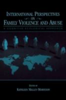 International Perspectives on Family Violence and Abuse: A Cognitive Ecological Approach 0805842462 Book Cover