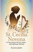 St. Cecilia Novena: A 9-Day Prayer for Joy, Peace, and Spiritual Renewal B0G2STY5L5 Book Cover