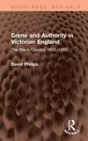 Crime and Authority in Victorian England: The Black Country 1835–1860 (Routledge Revivals) 1041371845 Book Cover