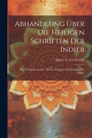 Abhandlung Über Die Heiligen Schriften Der Indier: Nebst Fragmenten der Ältesten Religiösen Dichtungen der Indier. 1021584185 Book Cover