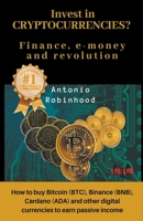 Invest in Cryptocurrencies? Finance, E-money and Revolution B0BQ8WL9XP Book Cover