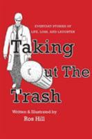 Taking Out The Trash-Everyday Stories of Life, Loss, and Laughter 1596875275 Book Cover