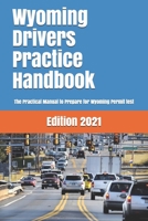 Wyoming Drivers Practice Handbook: The Manual to prepare for Wyoming permit test - More than 300 Questions and Answers 169748249X Book Cover
