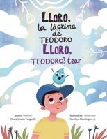 Lloro, la lágrima de Teodoro: Lloro, Teodoro's tear (Spanish Edition) B0FDG31R14 Book Cover