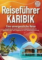 Reiseführer Karibik - Eine unvergessliche Reise: Erkunden Sie alle Traumorte und Sehenswürdigkeiten und erleben Sie Kulinarisches, Action, Spaß, ... interaktivem Kartenkonzept) (German Edition) 3989357824 Book Cover