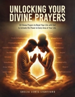 UNLOCKING YOUR DIVINE PRAYERS: 60 Divine Prayers to Reset Your Life with God to Activate His Power in Every Area of Your Life. B0F8LR7V4X Book Cover