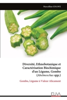 Diversité, Ethnobotanique et Caractérisation Biochimique d'un Légume, Gombo (Abelmoschus spp.): Gombo, Légume à Valeur Alicament (French Edition) 9999344615 Book Cover